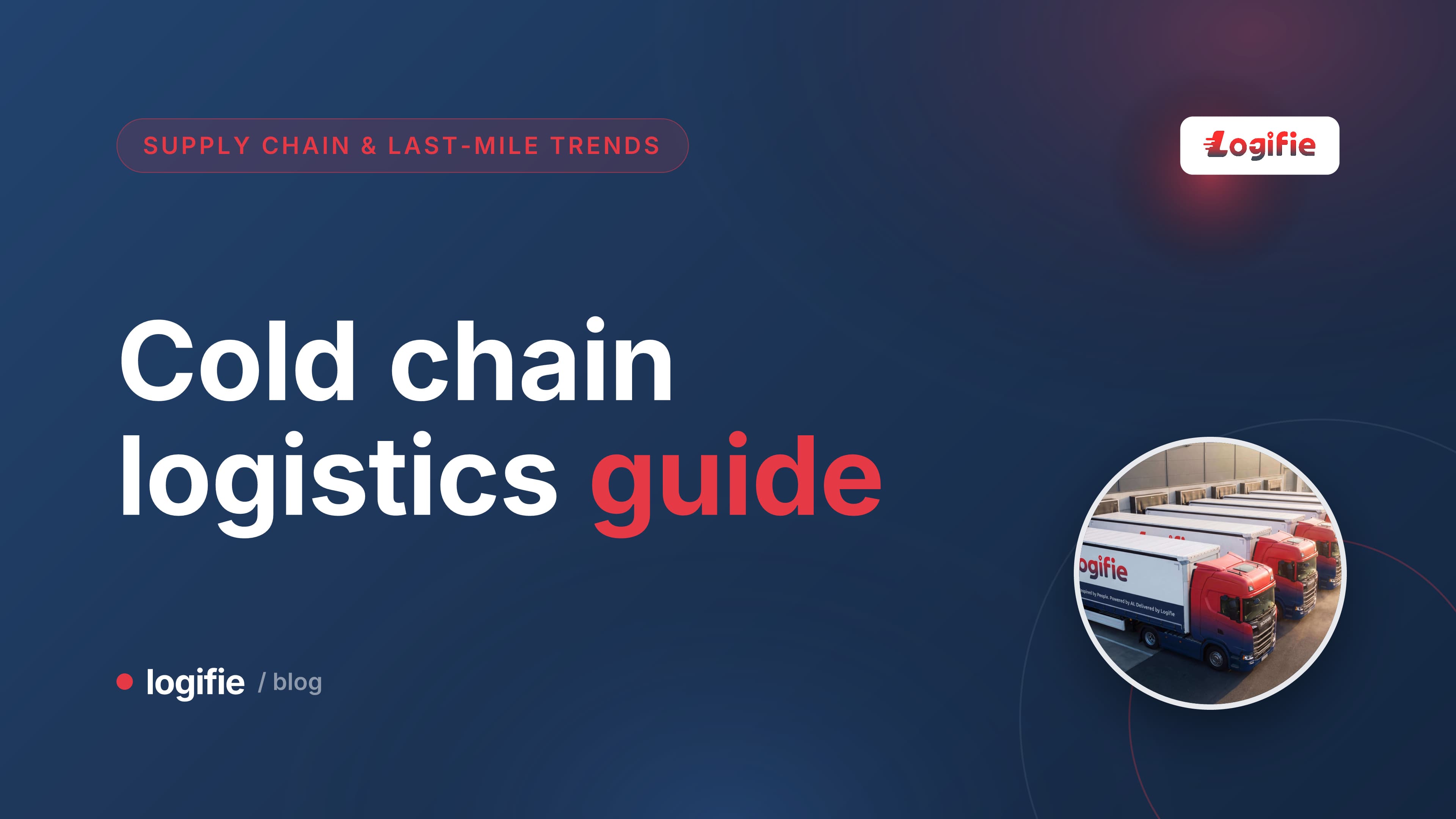 Refrigerated truck on European motorway - cold chain logistics guide for carriers